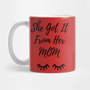 I Got It From My Mom Mug